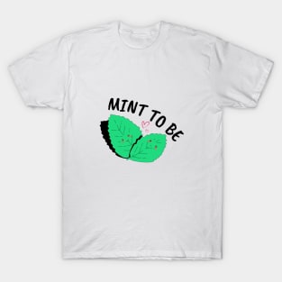 MINT TO BE T-Shirt